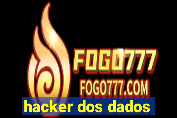 hacker dos dados